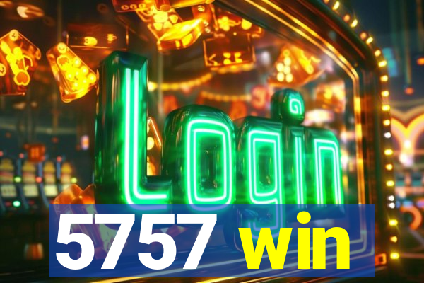 5757 win